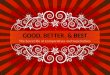 GOOD, BETTER, & BEST The Secret life of Comparatives and Superlatives