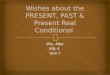 Wishes about the PRESENT, PAST & Present Real Conditional