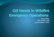 GIS Needs in Wildfire Emergency Operations
