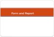 Form and  Report