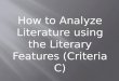 How to Analyze Literature using the Literary Features (Criteria C)