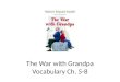 The War with Grandpa Vocabulary Ch. 5-8