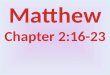 Matthew Chapter 2:16-23
