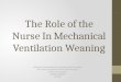 The Role of the Nurse In Mechanical Ventilation Weaning