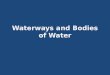 Waterways and Bodies of Water