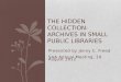 The  Hidden Collection : Archives in Small Public Libraries