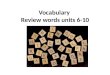 Vocabulary  Review words units 6-10