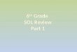 6 th  Grade  SOL Review Part 1