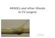 MOOCs and other Ghosts in CV surgery