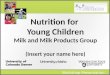 Nutrition for  Young  Children Milk and Milk Products Group (Insert your name here)