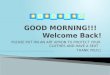 GOOD MORNING!!!   Welcome Back!