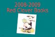 2008-2009  Red Clover Books