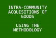 INTRA-COMMUNITY ACQUISITIONS OF GOODS USING THE METHODOLOGY