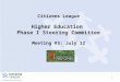 Citizens League Higher Education  Phase I Steering Committee Meeting #3: July 12