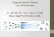 Olympia School District Data Warehouse A vision for our document management solution