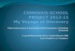 COMENIUS-SCHOOL PROJECT 2013-15 My  Voyage  of  Discovery