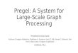 Pregel : A System for Large-Scale Graph Processing
