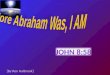 Before Abraham Was,  I AM
