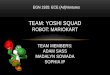 Team: Yoshi Squad Robot:  Mariokart Team Members: Adam Sass Madalyn Sowada Sophia  Ip