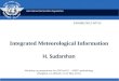 Integrated Meteorological Information H. Sudarshan