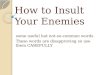 How to Insult Your Enemies