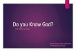 Do you Know God ?