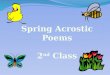 Spring Acrostic Poems 2 nd  Class