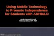 Using Mobile Technology to Promote Independence for Students with ADHD/LD