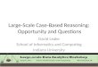 Large-Scale Case-Based Reasoning:  Opportunity and Questions