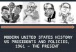 MODERN UNITED STATES HISTORY US PRESIDENTS AND POLICIES,  1961 – THE PRESENT