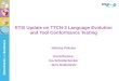 ETSI Update on TTCN-3 Language Evolution and Tool Conformance Testing