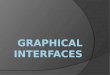 Graphical Interfaces