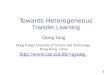 Towards Heterogeneous  Transfer Learning