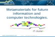 Metamaterials  for future information and  computer technologies 