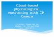 Cloud-based physiological monitoring with IP-Camera