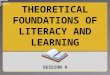 THEORETICAL FOUNDATIONS OF LITERACY AND LEARNING