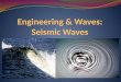 Engineering & Waves: Seismic Waves