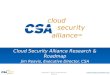 Cloud Security Alliance Research & Roadmap Jim  Reavis , Executive Director, CSA