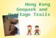 Hong Kong Geopark and  Heritage  Trails