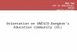 Orientation on UNESCO-Bangkok’s Education Community (EC)