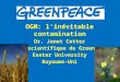 OGM: l’ inévitable  contamination  Dr. Janet Cotter U nité scientifique de Greenpeace