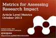 Metrics  for Assessing Research  Impact Article Level Metrics October  2013