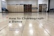 How to Choreograph a Dance