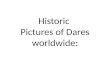 Historic  Pictures  of Dares worldwide: