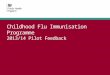 Childhood Flu Immunisation Programme 2013/14 Pilot Feedback