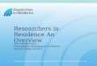 Researchers in Residence An Overview