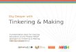Dig Deeper with Tinkering & Making