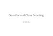 SemiFormal  Class Meeting