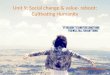 Unit 9: Social change & value- reboot: Cultivating Humanity