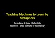 Teaching Machines to Learn by Metaphors